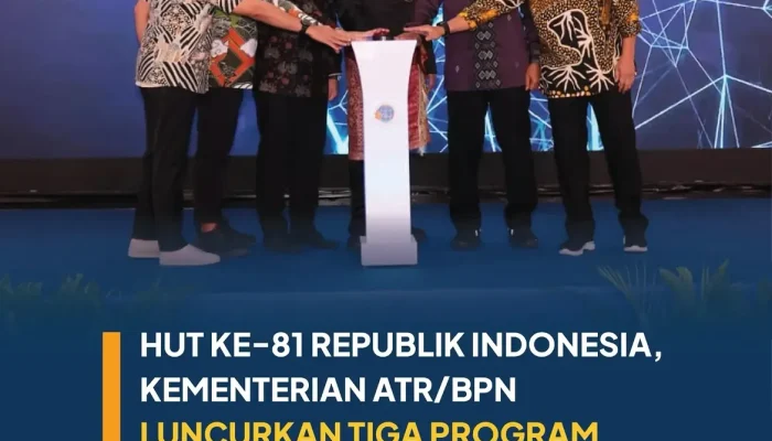 HUT ke-81 RI, Kementerian ATR/BPN Luncurkan Tiga Transformasi Layanan untuk Masyarakat